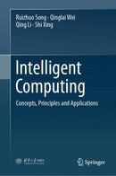 Intelligent Computing : Concepts, Principles and Applications-9789819697892