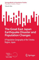 The Great East Japan Earthquake Disaster and Population Changes : A population geography of the Tohoku Region, Japan-9789819720415