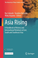 Asia Rising : A Handbook of History and International Relations in East, South and Southeast Asia-9789819743742