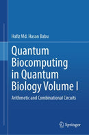 Quantum Biocomputing in Quantum Biology Volume I : Arithmetic and Combinational Circuits-9789819771530