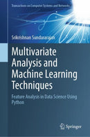 Multivariate Analysis and Machine Learning Techniques : Feature Analysis in Data Science Using Python-9789819903528