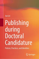 Publishing during Doctoral Candidature : Policies, Practices, and Identities-9789819909872
