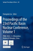 Proceedings of the 23rd Pacific Basin Nuclear Conference, Volume 1 : PBNC 2022, 1 - 4 November, Beijing & Chengdu, China-9789819910250