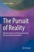 The Pursuit of Reality : Narrative History of the Quantum and the Great Minds That Made it-9789819910335