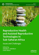 Reproductive Health and Assisted Reproductive Technologies In Sub-Saharan Africa : Issues and Challenges-9789819924103