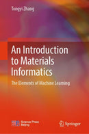 An Introduction to Materials Informatics : The Elements of Machine Learning-9789819979912
