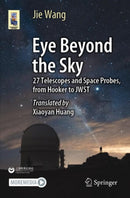 Eye Beyond the Sky : 27 Telescopes and Space Probes, from Hooker to JWST-9789819998173