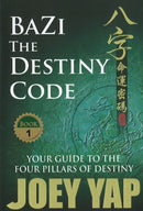 BaZi -- The Destiny Code : Your Guide to the Four Pillars of Destiny-9789833332014