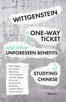 Wittgenstein, a One-Way Ticket, and Other Unforeseen Benefits of Studying Chinese-9789882370944