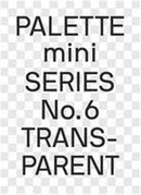 Palette Mini Series 06: Transparent : Transparencies in design-9789887462897