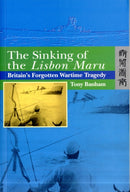 The Sinking of the Lisbon Maru – Britain's Forgotten Wartime Tragedy