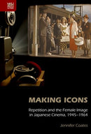 Making Icons – Repetition and the Female Image in Japanese Cinema, 1945–1964