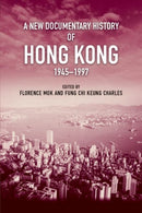 A New Documentary History of Hong Kong, 1945 1997-9789888876822