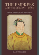 The Empress and the Dragon Throne : Imperial Women of the Early Ming Dynasty-9789888900787