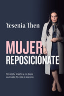 Mujer Reposicionate : Revela tu diseno y no dejes que nada te robe la esencia-9789945894752