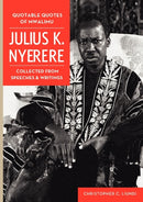 Quotable Quotes Of Mwalimu Julius K Nyerere. Collected from Speeches and Writings-9789987081547
