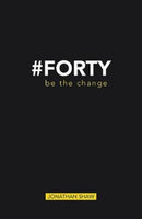 #Forty : Be the change by Jonathan Shaw