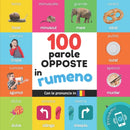 100 parole opposte in rumeno : Libro illustrato bilingue per bambini: italiano / rumeno con pronuncia-9791041700134