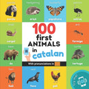 100 first animals in catalan : Bilingual picture book for kids: english / catalan with pronunciations-9791041703449