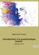 Introduction a la psychanalyse : Lecons: Tome I et II-9791041942053