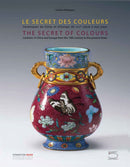The Secret of Colours : Ceramics in China From the 18th Century to the Present Time-9791254600054