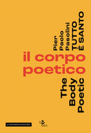 Pier Pasolini Everything is Sacred : The Body Poetic-9791254600153