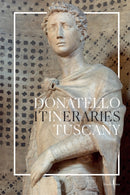 Donatello: In Tuscany : Itineraries-9791254630471