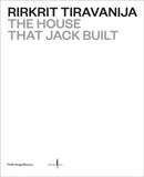 Rirkrit Tiravanija: The House that Jack Built