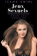 Jeux sexuels pour les couples : Un guide essentiel du sexe et des jeux coquins pour pimenter vos ebats amoureux et ne pas devenir esclave des routines, y compris les jeux de role et les jouets-9798201016265