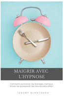 Maigrir avec l'hypnose : Comment surmonter les blocages mentaux, bruler les graisses et les calories sans effort-9798201059989