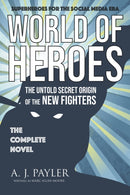 World of Heroes : The Untold Secret Origin of the New Fighters-9798201269968