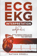 ECG/EKG Interpretation : An Easy Approach to Read a 12-Lead ECG and How to Diagnose and Treat Arrhythmias-9798201894160