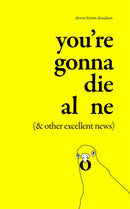You're Gonna Die Alone (& Other Excellent News)-9798212882453