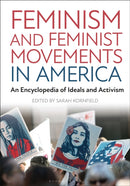 Feminism and Feminist Movements in America : An Encyclopedia of Ideals and Activism-9798216184409