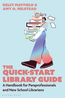 The Quick-Start Library Guide : A Handbook for Paraprofessionals and New School Librarians-9798216184690