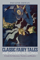 Classic Fairy Tales and Modern Retellings : A Guide for Librarians, Teachers, and Readers-9798216186274