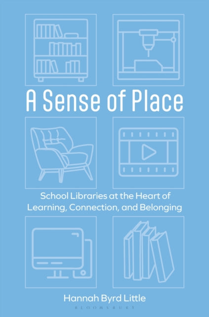 A Sense of Place : School Libraries at the Heart of Learning, Connection, and Belonging-9798216188827