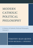 Modern Catholic Political Philosophy : A History of Catholic Political Philosophy: Volume II-9798216196716