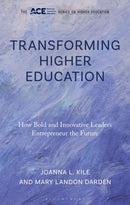 Transforming Higher Education : How Bold and Innovative Leaders Entrepreneur the Future-9798216202387