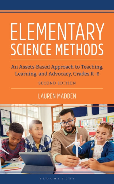 Elementary Science Methods: An Assets-Based Approach to Teaching, Learning, and Advocacy, Grades K-6, Second Edition