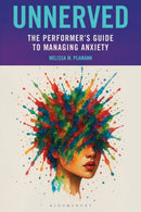 Unnerved : The Performer's Guide to Managing Anxiety-9798216366348