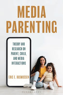 Media Parenting : Theory and Research on Parent, Child, and Media Interactions-9798216379560