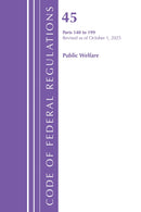 Code of Federal Regulations, TITLE 45 PUBLIC WELFARE 140 to 199, Revised as of October 1, 2025