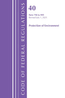 Code of Federal Regulations, Title 40 Protection of Environment 790-999, Revised as of July 1, 2025