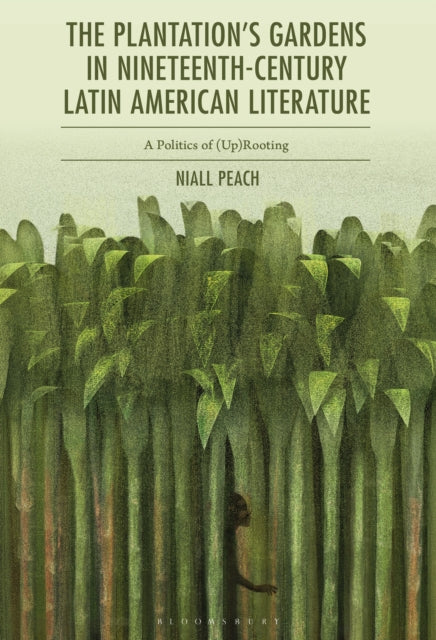 The Plantation’s Gardens in Nineteenth-Century Latin American Literature