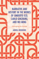 Narrative and History in the Works of Umberto Eco, Carlo Ginzburg, and Wu Ming