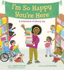 I'm So Happy You're Here: A Celebration of Library Joy-9798217026029