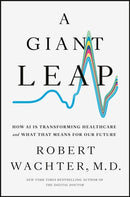 A Giant Leap : How AI Is Transforming Healthcare and What That Means for Our Future-9798217044245