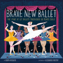 Brave New Ballet : The Story of Les Ballets Trockadero de Monte Carlo-9798217049370