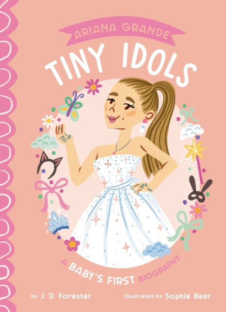 Ariana Grande: A Baby''s First Biography